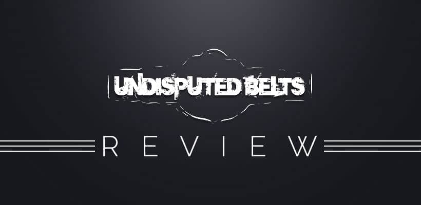 undisputed-belts-review Undisputed Belts Review