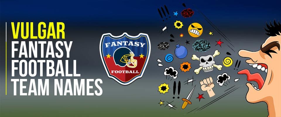 100 Vulgar Dirty Original Fantasy Football Team Names For 2021