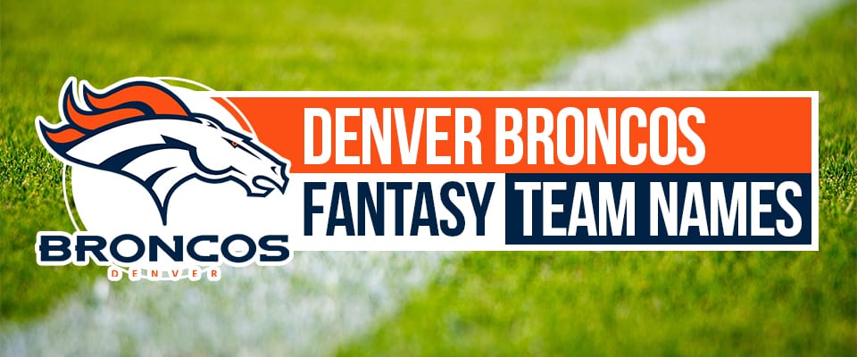 Denver Broncos Fantasy Team Names