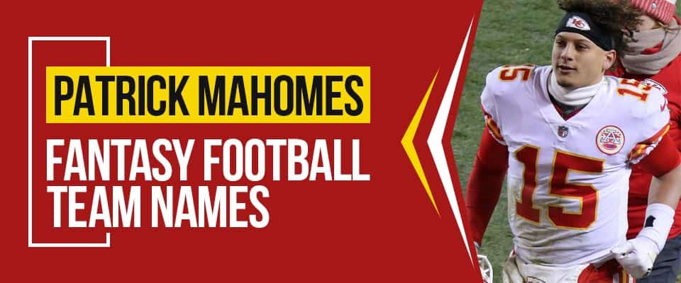 Patrick Mahomes Fantasy Football Names – Top Name Ideas for 2023