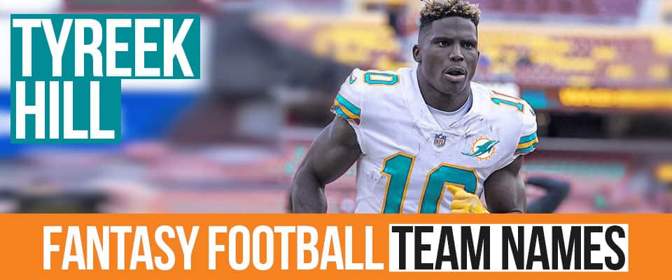 Tyreek Hill Tyreek Hill Fantasy Football Team Names