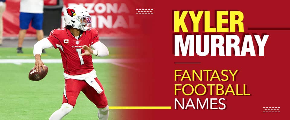 Kyler Murray Fantasy Football Team Names for 2022
