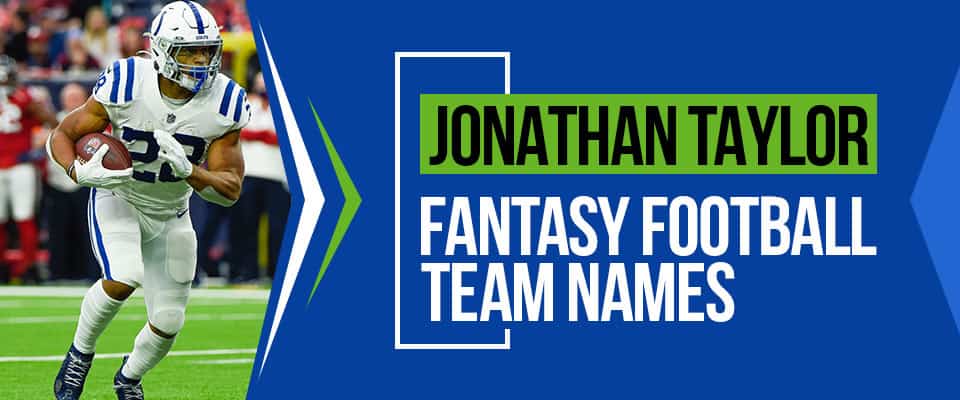 Jonathan Taylor Fantasy Football Team Names for 2022
