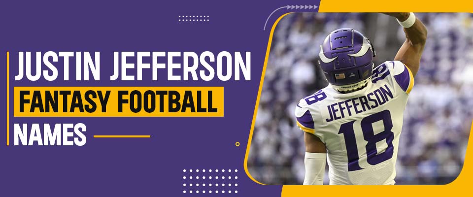 Justin Jefferson Fantasy Football Names